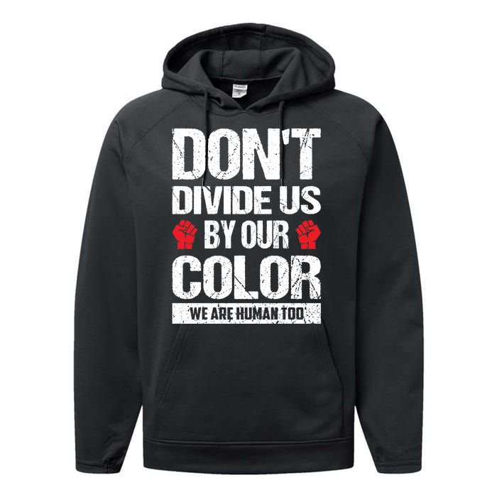 Don't Divide Us By Our Color We Are Human Too BLM Performance Fleece Hoodie