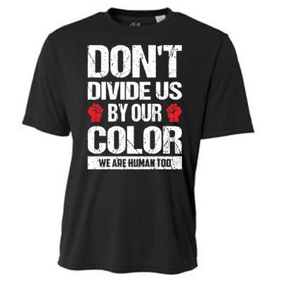 Don't Divide Us By Our Color We Are Human Too BLM Cooling Performance Crew T-Shirt