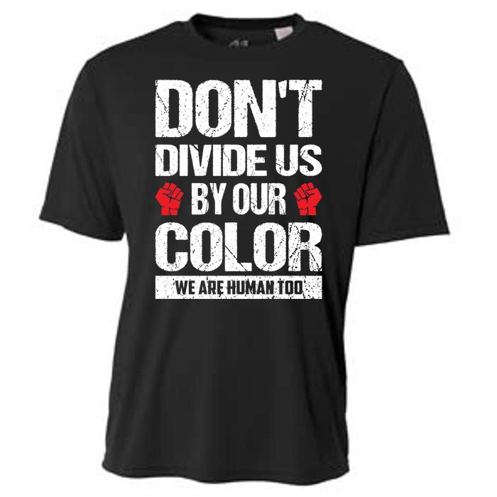 Don't Divide Us By Our Color We Are Human Too BLM Cooling Performance Crew T-Shirt