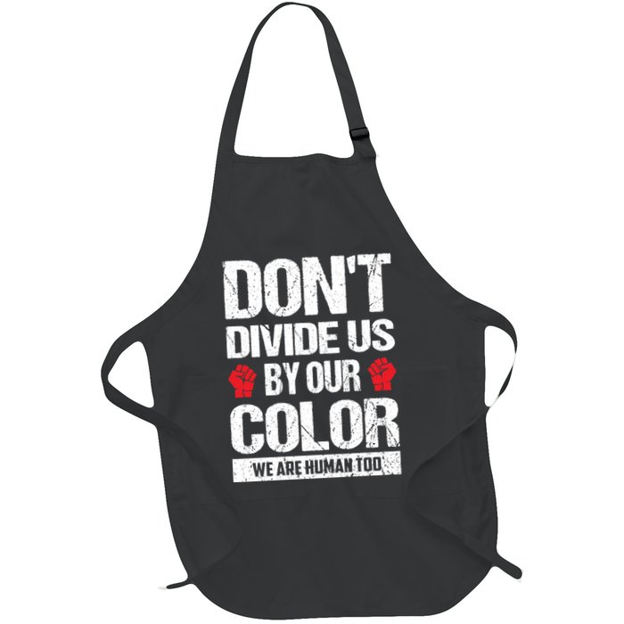 Don't Divide Us By Our Color We Are Human Too BLM Apron