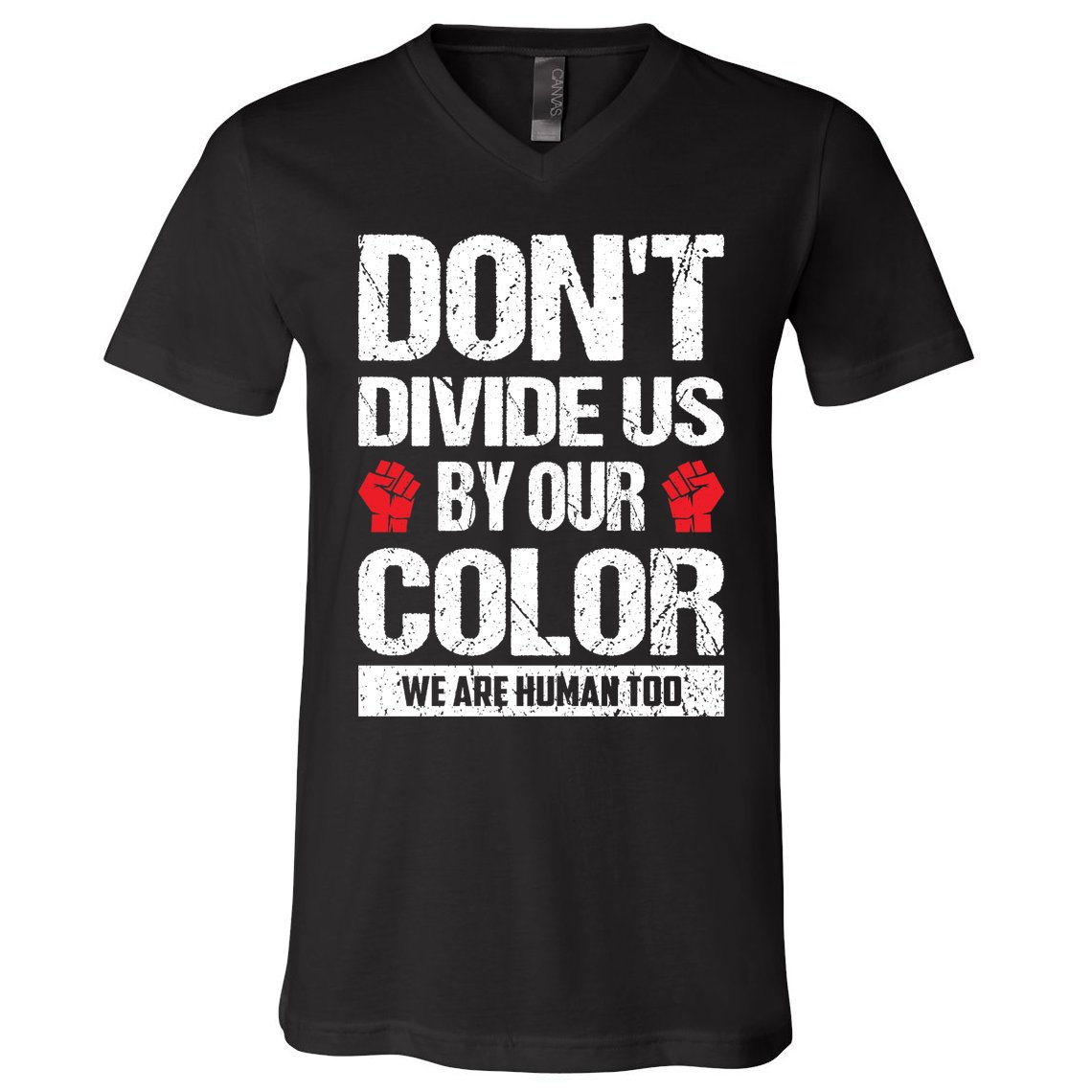 Don't Divide Us By Our Color We Are Human Too BLM V-Neck T-Shirt