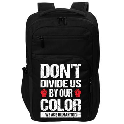Don't Divide Us By Our Color We Are Human Too BLM Impact Tech Backpack