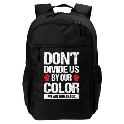 Don't Divide Us By Our Color We Are Human Too BLM Daily Commute Backpack