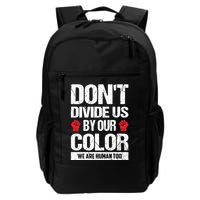 Don't Divide Us By Our Color We Are Human Too BLM Backpack