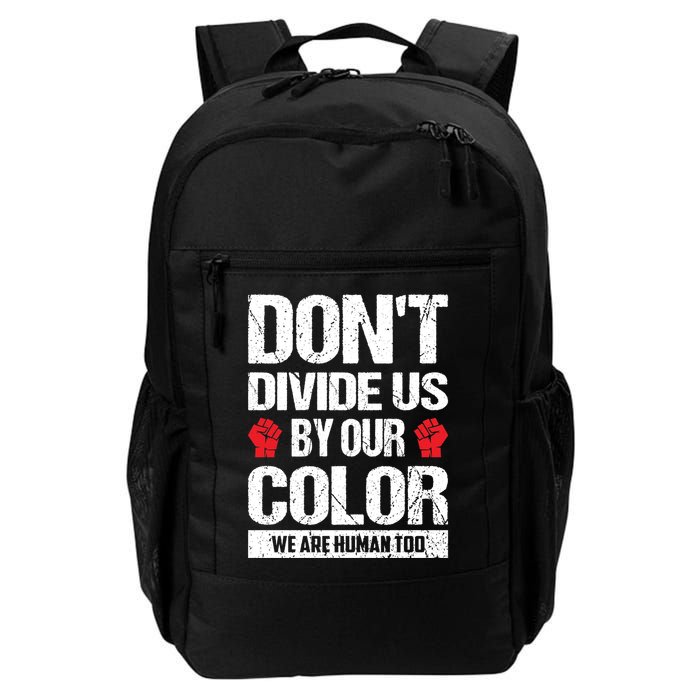 Don't Divide Us By Our Color We Are Human Too BLM Backpack