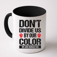 Don't Divide Us By Our Color We Are Human Too BLM Mug