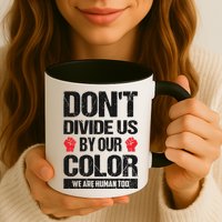 Don't Divide Us By Our Color We Are Human Too BLM Mug