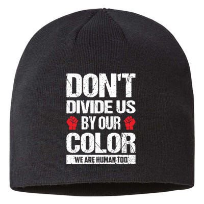 Don't Divide Us By Our Color We Are Human Too BLM Sustainable Beanie