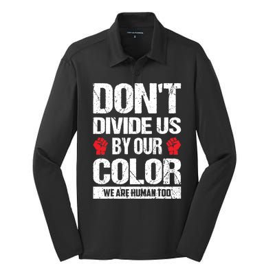 Don't Divide Us By Our Color We Are Human Too BLM Silk Touch Performance Long Sleeve Polo