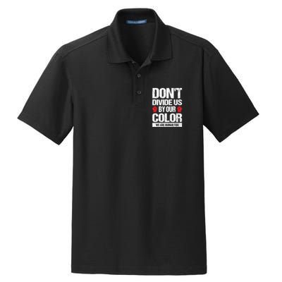 Don't Divide Us By Our Color We Are Human Too BLM Dry Zone Grid Polo