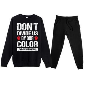 Don't Divide Us By Our Color We Are Human Too BLM Premium Crewneck Sweatsuit Set