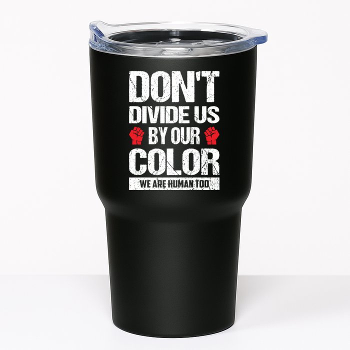Don't Divide Us By Our Color We Are Human Too BLM Tumbler