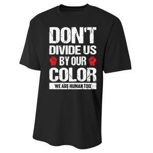 Don't Divide Us By Our Color We Are Human Too BLM Performance Sprint T-Shirt