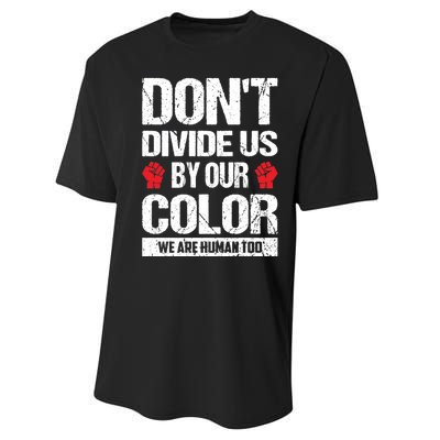 Don't Divide Us By Our Color We Are Human Too BLM Performance Sprint T-Shirt