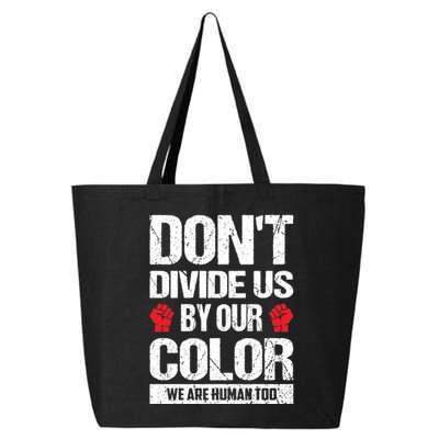 Don't Divide Us By Our Color We Are Human Too BLM 25L Jumbo Tote