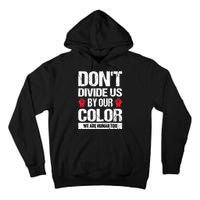 Don't Divide Us By Our Color We Are Human Too BLM Tall Hoodie