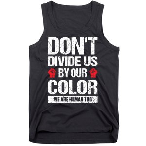 Don't Divide Us By Our Color We Are Human Too BLM Tank Top