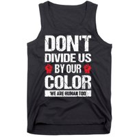 Don't Divide Us By Our Color We Are Human Too BLM Tank Top