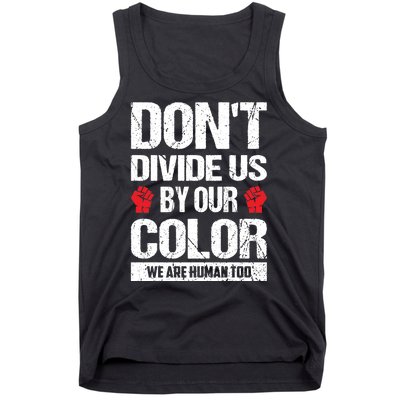 Don't Divide Us By Our Color We Are Human Too BLM Tank Top