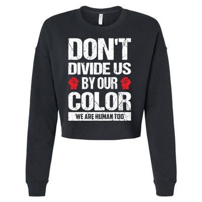 Don't Divide Us By Our Color We Are Human Too BLM Cropped Pullover Crew