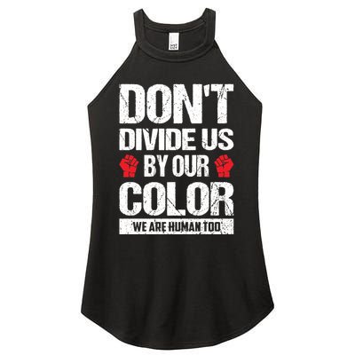 Don't Divide Us By Our Color We Are Human Too BLM Women's Perfect Tri Rocker Tank