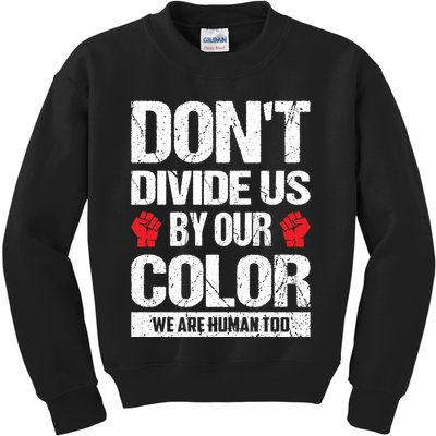 Don't Divide Us By Our Color We Are Human Too BLM Kids Sweatshirt