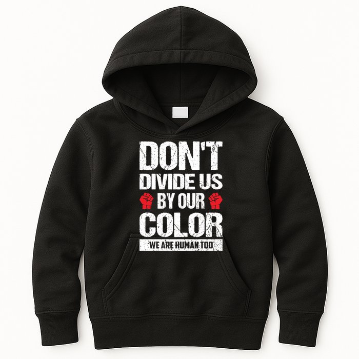 Don't Divide Us By Our Color We Are Human Too BLM Kids Hoodie