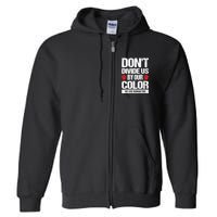Don't Divide Us By Our Color We Are Human Too BLM Full Zip Hoodie