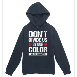 Don't Divide Us By Our Color We Are Human Too BLM Urban Pullover Hoodie