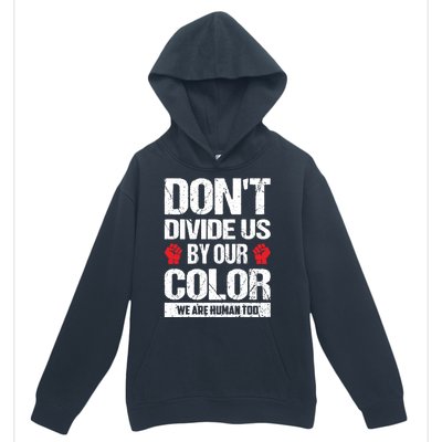 Don't Divide Us By Our Color We Are Human Too BLM Urban Pullover Hoodie