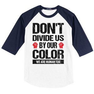 Don't Divide Us By Our Color We Are Human Too BLM Baseball Sleeve Shirt