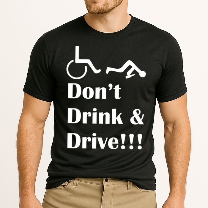 Don't Drink and Drive, Wheel Chair Performance Shirt