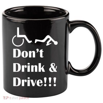 Don't Drink and Drive, Wheel Chair 11oz C Handle Ceramic Mug