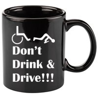 Don't Drink and Drive, Wheel Chair 11oz C Handle Ceramic Mug