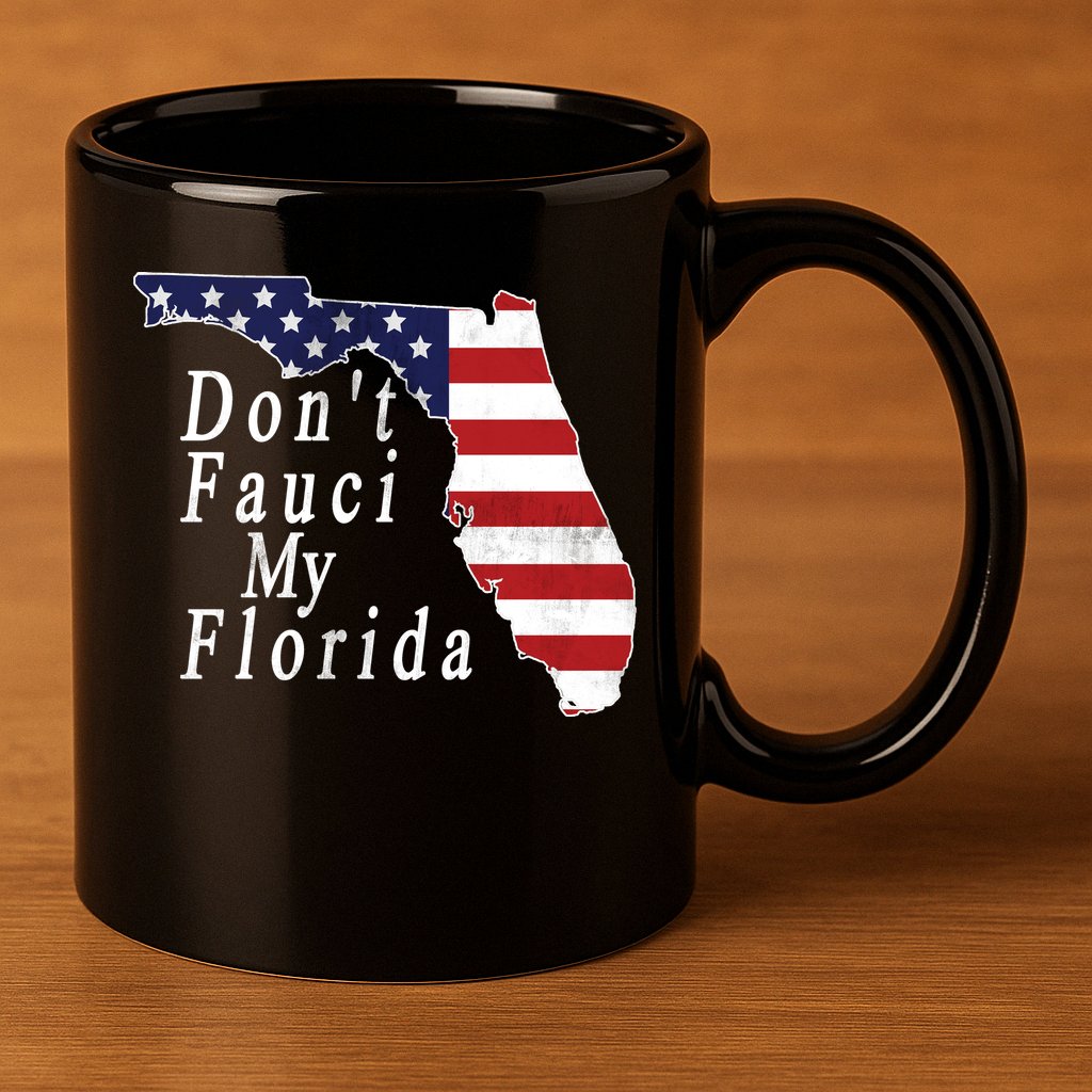 Don't Fauci My Florida 11oz C Handle Ceramic Mug