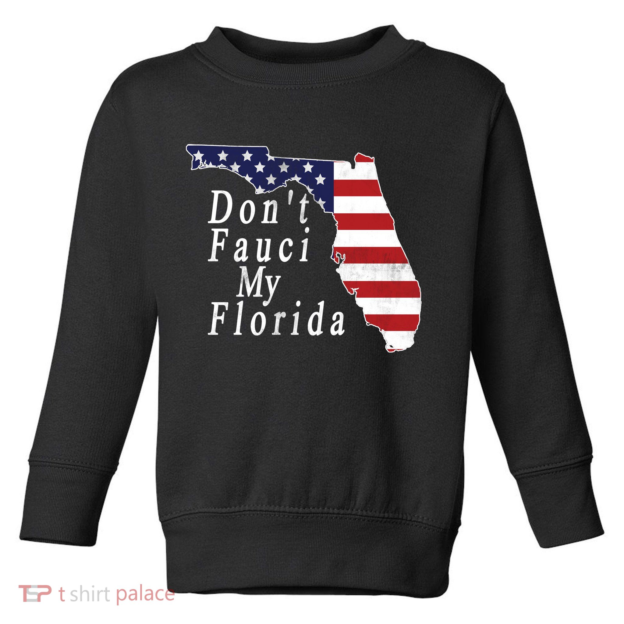 Don't Fauci My Florida Toddler Sweatshirt