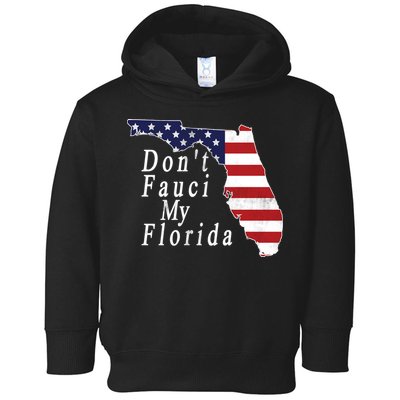 Don't Fauci My Florida Toddler Hoodie