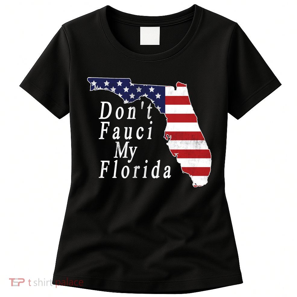 Don't Fauci My Florida Womens T-Shirt