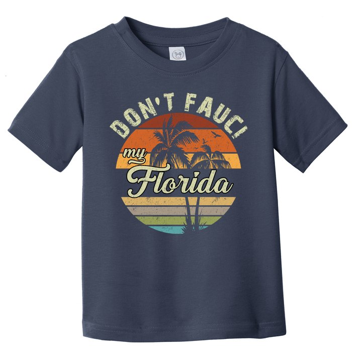 Don't Fauci My Florida Retro Palm Trees Toddler T-Shirt