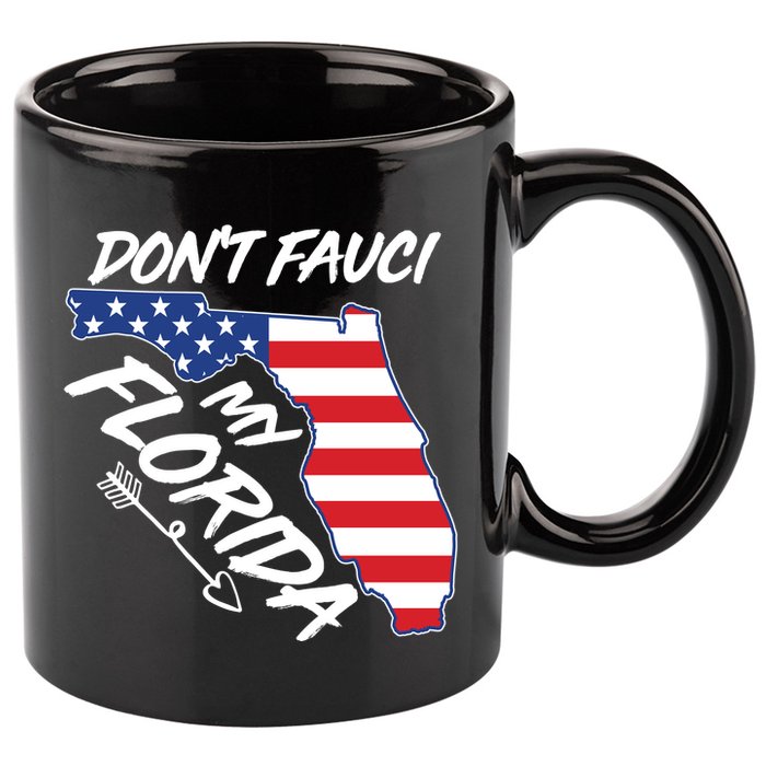 Don't Fauci My Florida USA American Flag State 11oz C Handle Ceramic Mug