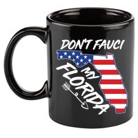 Don't Fauci My Florida USA American Flag State 11oz C Handle Ceramic Mug