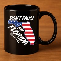 Don't Fauci My Florida USA American Flag State 11oz C Handle Ceramic Mug