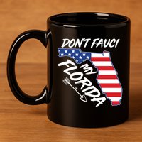 Don't Fauci My Florida USA American Flag State 11oz C Handle Ceramic Mug