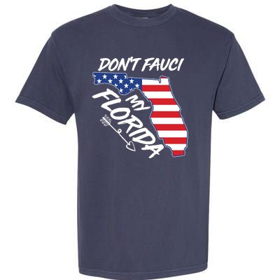 Don't Fauci My Florida USA American Flag State Garment-Dyed Heavyweight T-Shirt