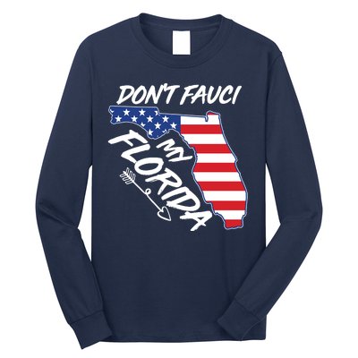 Don't Fauci My Florida USA American Flag State Long Sleeve Shirt