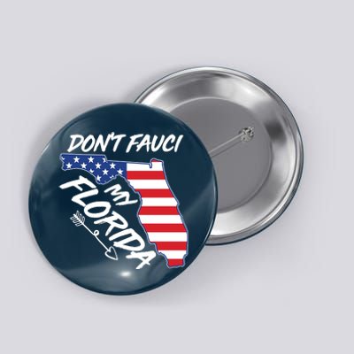 Don't Fauci My Florida USA American Flag State Button