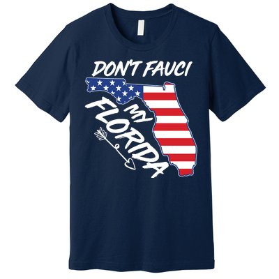 Don't Fauci My Florida USA American Flag State Premium T-Shirt