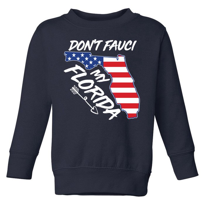 Don't Fauci My Florida USA American Flag State Toddler Sweatshirt