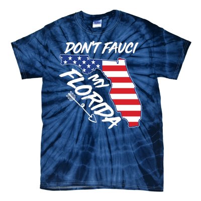 Don't Fauci My Florida USA American Flag State Tie-Dye T-Shirt