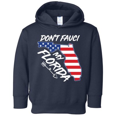 Don't Fauci My Florida USA American Flag State Toddler Hoodie